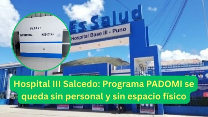 PADOMI sin enfermera, sin consultorio y con más de 600 pacientes a la deriva en EsSalud Puno