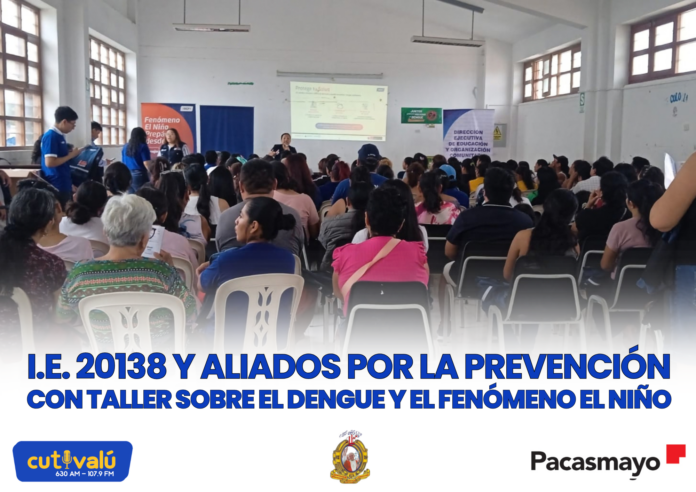 I.E. 20138 Y ALIADOS PROMUEVEN LA PREVENCIÓN DEL DENGUE Y LA PREPARACIÓN ANTE EMERGENCIAS I.E. 20138 Y ALIADOS PROMUEVEN LA PREVENCIÓN DEL DENGUE Y LA PREPARACIÓN ANTE EMERGENCIAS