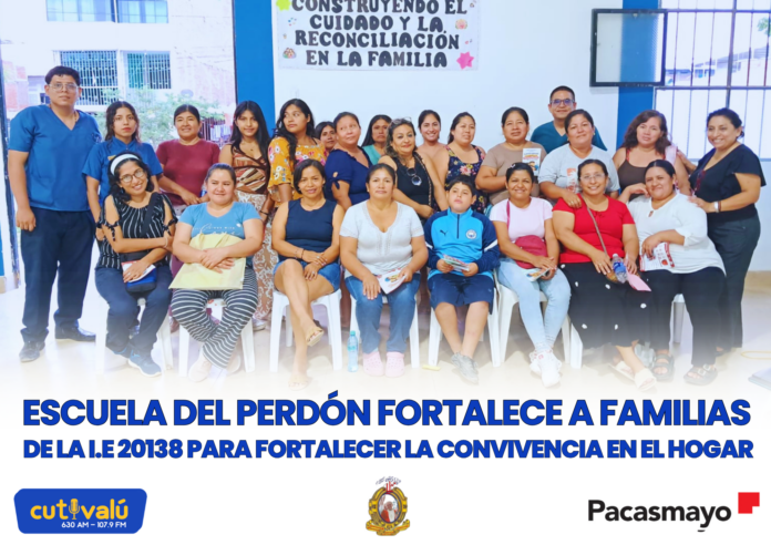 FAMILIAS APRENDEN A PERDONAR Y RECONCILIARSE EN JORNADA DE CRIANZA POSITIVA DESARROLLADA EN LA I.E. 20138 FAMILIAS APRENDEN A PERDONAR Y RECONCILIARSE EN JORNADA DE CRIANZA POSITIVA DESARROLLADA EN LA I.E. 20138