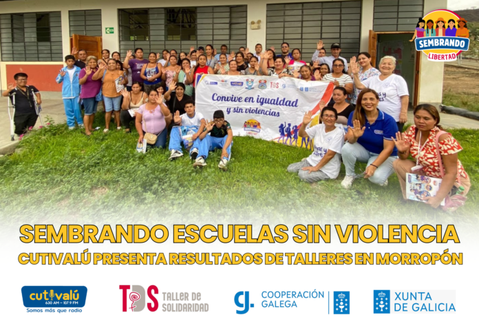 SEMBRANDO ESCUELAS SIN VIOLENCIA CUTIVALÚ PRESENTA RESULTADOS DE TALLERES EN MORROPÓN